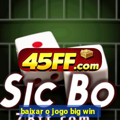 baixar o jogo big win